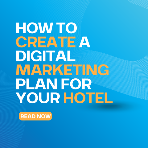 How to Create a Winning Digital Marketing Plan for Your Hotel