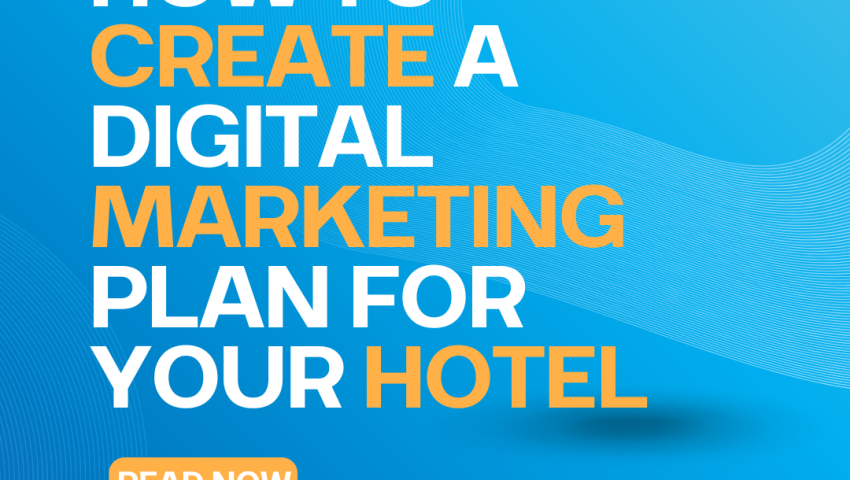 How to Create a Winning Digital Marketing Plan for Your Hotel