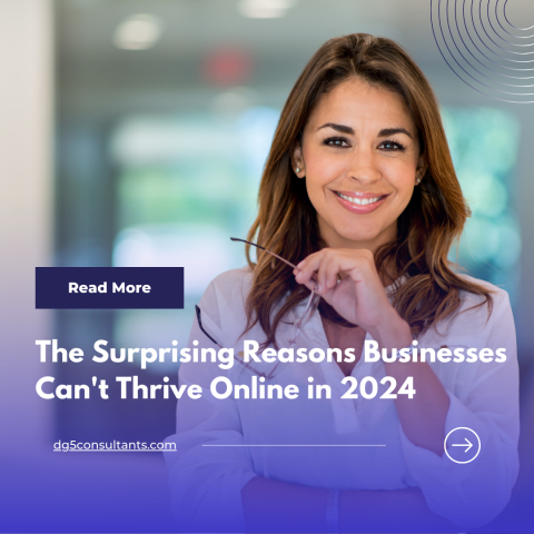 The Surprising Reasons Businesses Can't Thrive Online in 2024