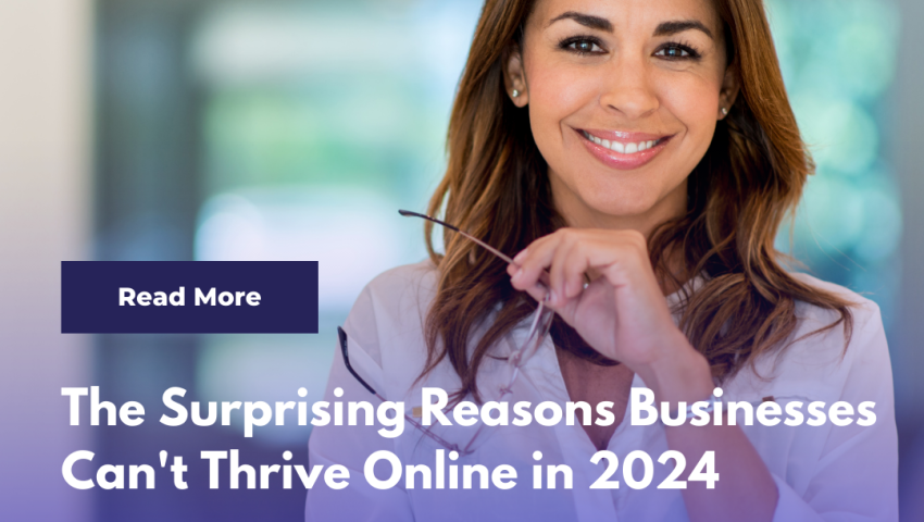 The Surprising Reasons Businesses Can't Thrive Online in 2024